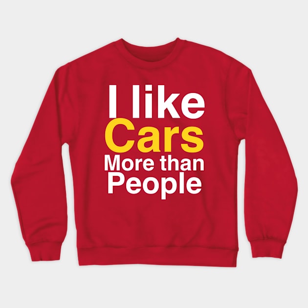 I like Cars more than people Crewneck Sweatshirt by Sloop